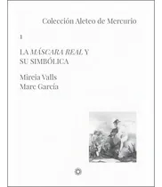 Comprar La Mãâ¡scara Real Y Su Simbãâ³lica: Mito Y Realidad De Un Heroe, De Valls Badía, Mireia. Lucha Libre, Vol. Único. Editorial Libros Del Innombrable, Tapa Blanda, Edición Limitada En Español, 2017