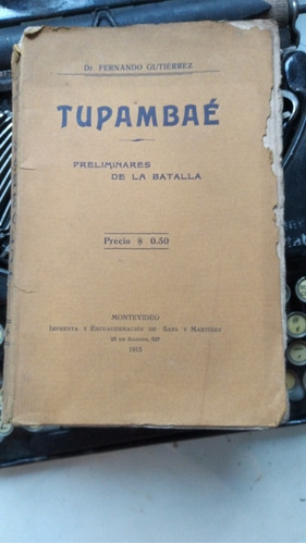 Tupambaé- Preliminares De La Batalla 1915/fernando Gutierrez