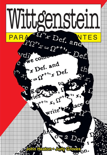 Wittgenstein Para Principiantes - John Heaton - Judy Groves, de Heaton, John. Editorial Longseller, tapa blanda en español, 1997