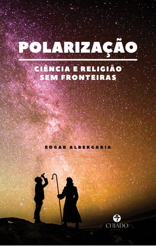 Polarização ciência e religião sem fronteiras, de Aristides Albergaria Prado, Edgar. Editora Break Media Brasil Comunicação, Mídia e Edições Ltda, capa mole em português, 2020