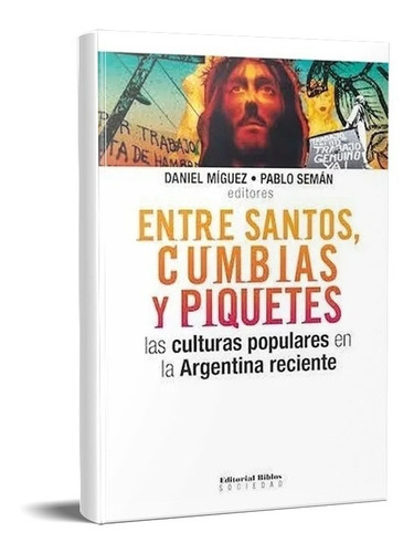 Entre Santos, Cumbias Y Piquetes Pablo Semán (bi)