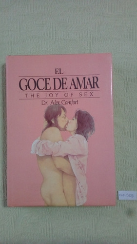 Dr. Alex Comfort / El Goce De Amar