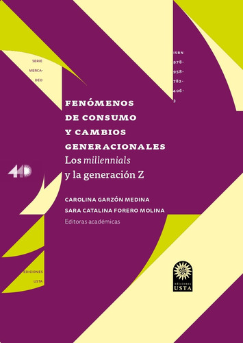 Fenómenos De Consumo Y Cambios Generacionales: Los Millennials Y La Generación Z, De Carolina Garzón Medina, Sara Catalina Forero Molina. Editorial U. Santo Tomás, Tapa Blanda, Edición 2020 En Español