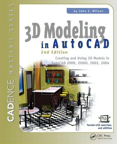 3d Modeling In Autocad : Creating And Using 3d Models In Au, De John E. Wilson. Editorial Taylor & Francis Ltd En Inglés