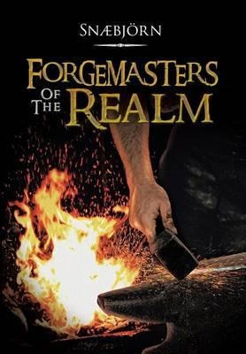 Forgemasters Of The Realm - Snaebjorn(hardback)