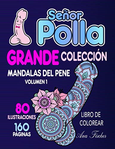 Señor Polla - Grande Coleccion - Mandalas Del Pene: Volumen