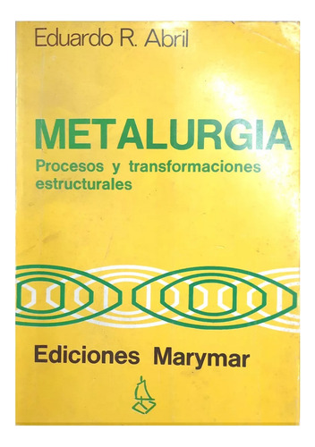 Metalurgia Procesos Y Transformaciones Estructurales E Abril
