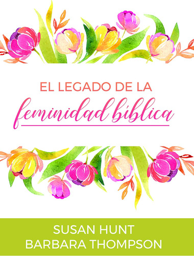 Libro: El Legado De La Feminidad Bíblica (spanish Edition)