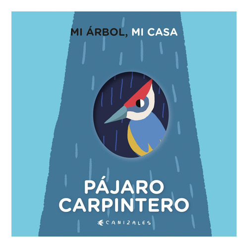 Mi Árbol Mi Casa: Pájaro Carpintero Canizales