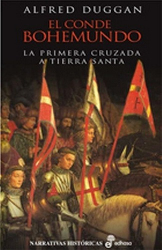 El Conde Bohemundo La Primera Cruzada Tierra Santa -, De Duggan, Alfred. Editorial Edhasa En Español