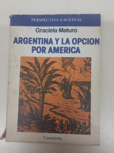 Argentina Y La Opcion Por America * Maturo G Firmado