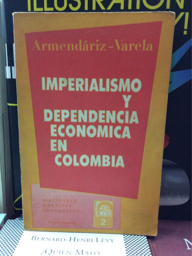 Imperialismo Y Dependencia Económica En Colombia Varela