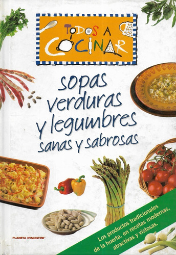 Libro : Sopas Verduras Y Legumbres Sanas Sabrosas / Agostini