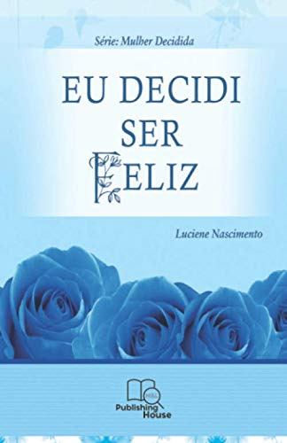 Eu Decidi Ser Feliz