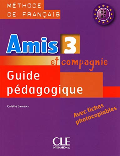 Amis Et Compagnie 3 A2 B1 - Guide Pedagogique - Samson Colet