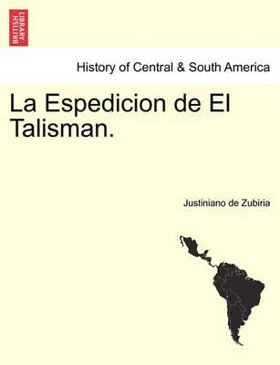 Libro La Espedicion De El Talisman. - Justiniano De Zubiria