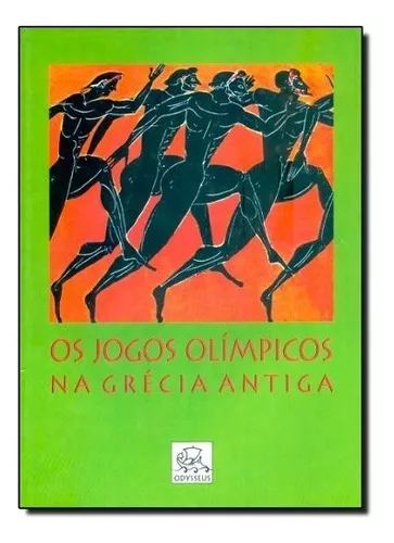 Odysseus Editora  Os Jogos Olímpicos na Grécia Antiga