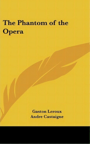 The Phantom Of The Opera, De Gastón Leroux. Editorial Kessinger Publishing, Tapa Dura En Inglés