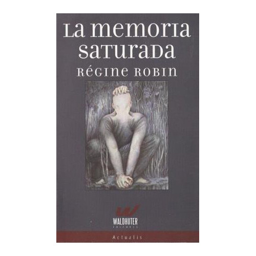 La Memoria Saturada - Robin Regine - #w