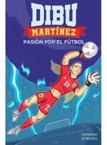 Comprar Libro Dibu Martínez Pasión Por El Fútbol