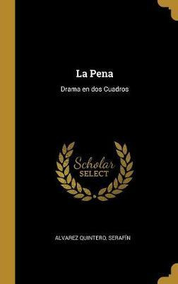 Libro La Pena : Drama En Dos Cuadros - Alvarez Quintero S...