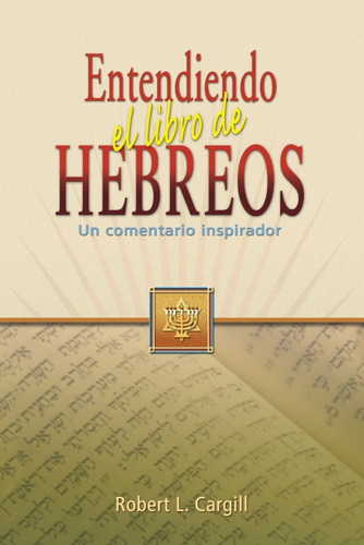 Entendiendo El Libro De Hebreos - Robert Cargill 