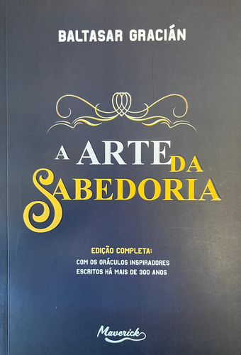 Livro A Arte Da Sabedoria, De Baltasar Gracián. Editorial Maverick, Capa Capa Mole Em Português, 2024