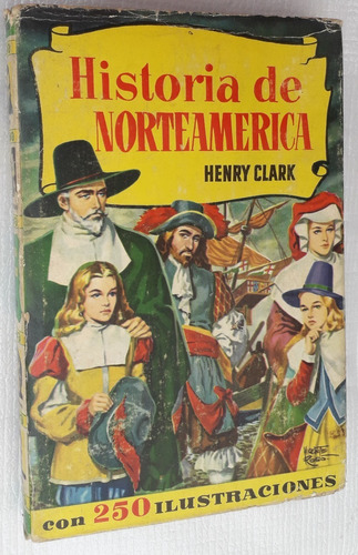 Historia De Norteamerica - Henry Clark Editorial Bruguera