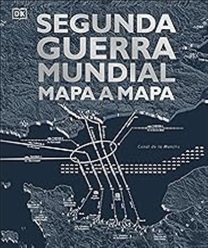 Segunda Guerra Mundial Mapa A Mapa (enciclopedia Visual) / D