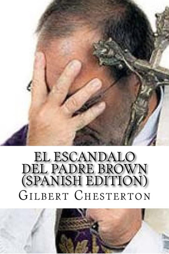 Libro: El Escandalo Del Padre Brown (spanish Edition)