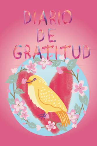 Diario De Gratitud: Arranca Tu Dia Con Gratitud