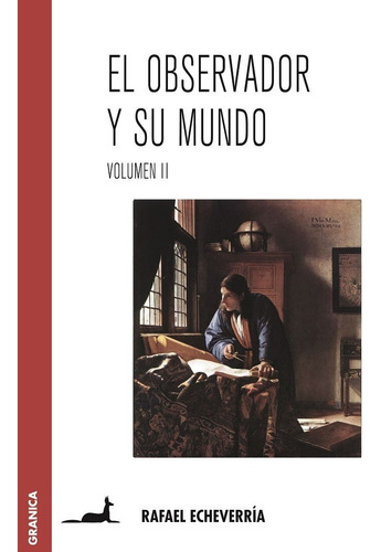 El Observador Y Su Mundo Vol. Ii - R. Echeverria -granica