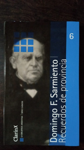Recuerdos De Provincia - Domingo F. Sarmiento - Clarín