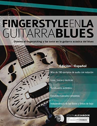 Fingerstyle en la guitarra blues, de Joseph Alexander., vol. N/A. Editorial www fundamentalchanges com, tapa blanda en español, 2016