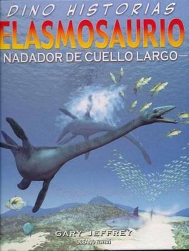 Elasmosaurio: Nadador De Cuello Largo / Gary Jeffrey