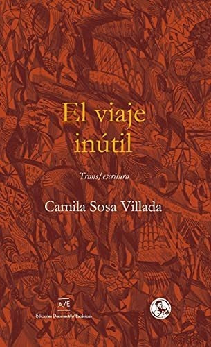 El Viaje Inútil : Trans-escritura&-.