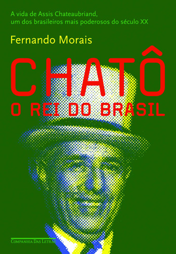 Chatô, de Morais, Fernando. Editora Schwarcz SA, capa mole em português, 2011