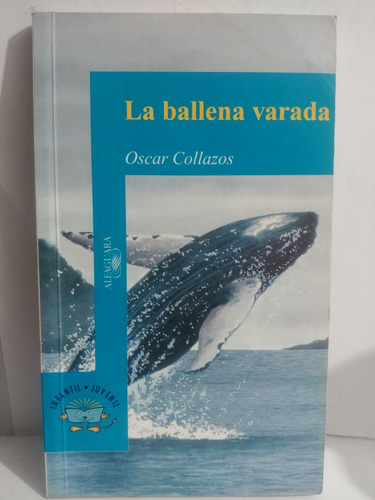 La Ballena Varada  Oscar Collazos De Alfaguara Original