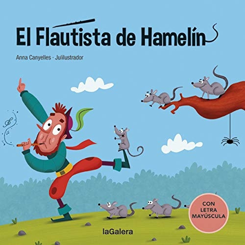 Flautista De Hamelin, El: Con Letra Mayúscula, De Anna Canyelles. Editorial La Galera, Tapa Blanda, Edición 1 En Español