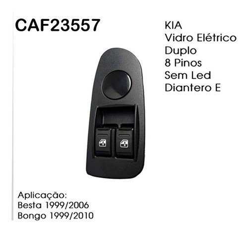 Imagem 6 de 6 de Botão Do Vidro Elétrico Besta Gs /bongo Lado Esquerdo Duplo