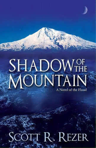 Shadow Of The Mountain : A Novel Of The Flood, De Scott R Rezer. Editorial Createspace Independent Publishing Platform, Tapa Blanda En Inglés