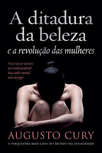A Ditadura Da Beleza E A Revolução Das Mulheres, De Augusto Cury. Editora Sextante, Capa Mole, Edição 1 Em Português, 2024
