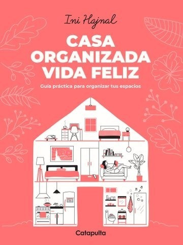 Casa Organizada, Vida Feliz - Ini Hajnal