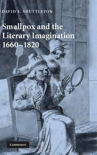 Smallpox And The Literary Imagination, 1660-1820, De David Shuttleton. Editorial Cambridge University Press, Tapa Dura En Inglés