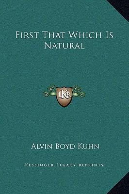 Libro First That Which Is Natural - Alvin Boyd Kuhn