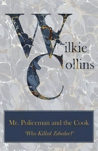 Mr. Policeman And The Cook ('who Killed Zebedee?'), De Wilkie Collins. Editorial Read Books, Tapa Blanda En Inglés