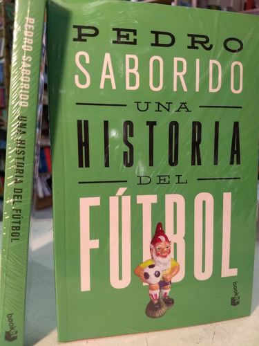 Una Historia Del Futbol  -  Pedro Saborido   -pd
