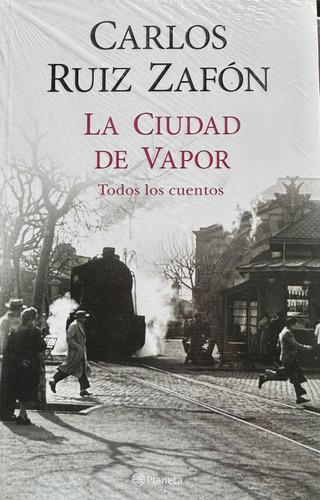 La Ciudad De Vapor - Carlos Ruiz Zafón - Ed. Planeta