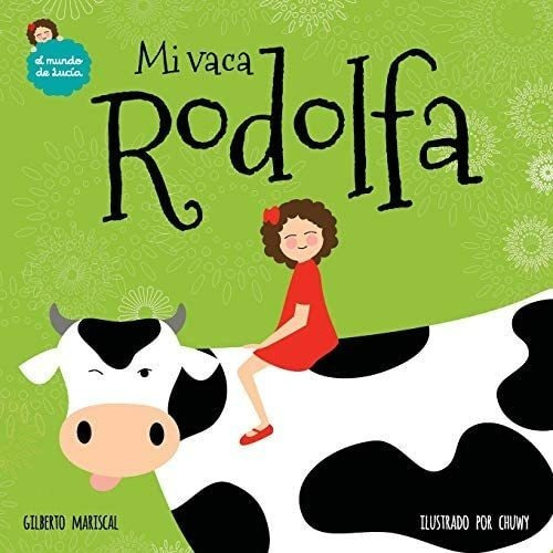 Libro: Mi Vaca Rodolfa (el Mundo Lucía) (spanish Edition)
