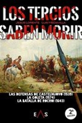 Los Tercios Saben Morir - Lorente Liarte, Jesus/mediavilla E